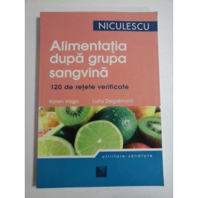 ALIMENTATIA DUPA GRUPA SANGVINA - KAREN VAGO, LUCY DEGREMONT